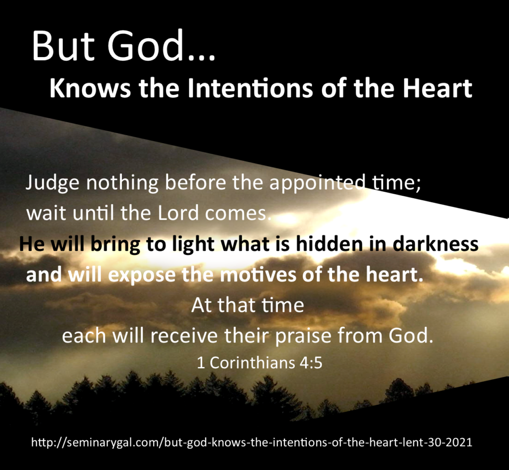 But God Knows Intentions of the Heart- Lent 30, 2021 | Seminary Gal But God  Knows Intentions of the Heart- Lent 30, 2021 | Making the Theological  Understandable