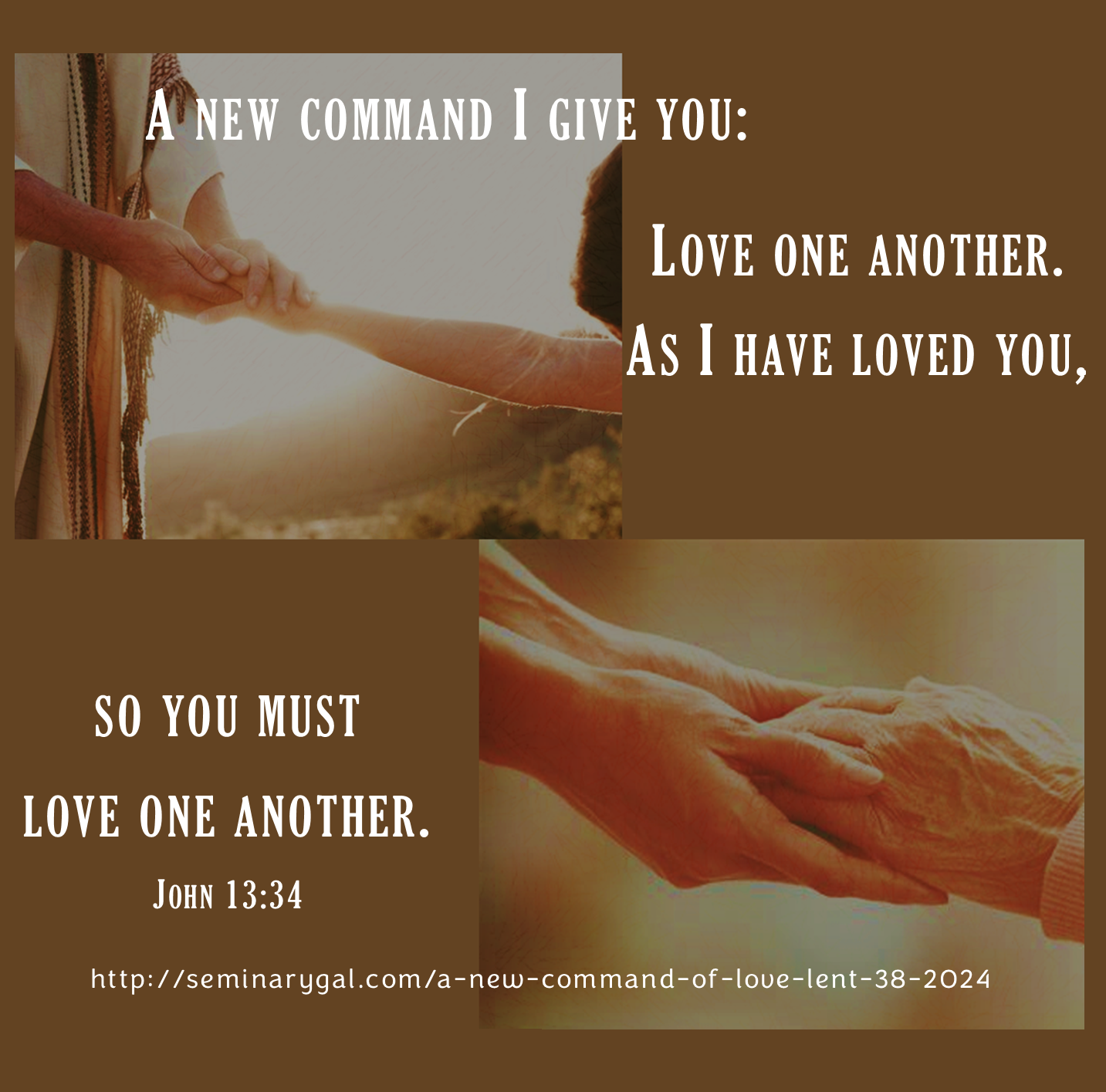 Commanded Love A New Command of Love (Lent 38, ,2024) – Seminary Gal